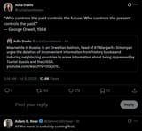 JuliaDavisNews 08-07-2025 &#039;Who controls the past controls the future. Who controls the present controls the past&#039; George Orwell, 1984, Margarita Simonyan urges deletion information from history books