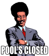pool’s closed 