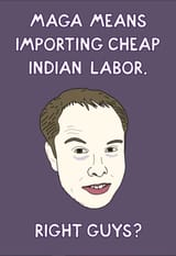 MAGA means importing cheap Indian labor