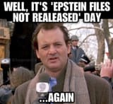 Epstein Files Not Released Day - Again