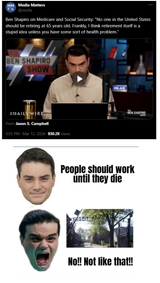 ben_shapiro_on_medicare_you_should_be_working_until_you_die__NO_goyim_not_like_that