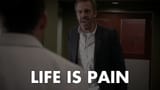 house life is pain