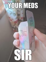 your meds, sir