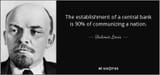 quote-the-establishment-of-a-central-bank-is-90-of-communizing-a-nation-vladimir-lenin-146-12-47-521912571