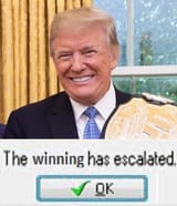 trump the winning has escalated