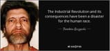 quote-the-industrial-revolution-and-its-consequences-have-been-a-disaster-for-the-human-race-theodore-kaczynski-74-94-79-2085142745