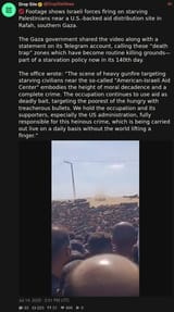 Screenshot 2025-07-14 at 20-59-41 Drop Site (@DropSiteNews) 🚫 Footage shows Israeli forces firing on starving Palestinians near a U.S.-backed aid distribution site in Rafah southern Gaza. The Gaza government shared the video along with a state[...]