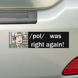pol_was_right_again_bumper_sticker-r234bdca928a747c9b4f52bd5b43d495e_qi2tl_644