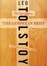 The Gospel in Brief -- Leo Tolstoy