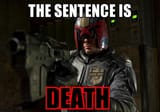 Judge Dredd - the sentence is death