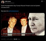 JuliaDavisNews 15-07-2025 Putin Propagandists Say Trump&#039;s Russia Threat Is Just an Epstein Smokescreen, My latest for @thedailybeast