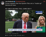 Screenshot 2025-07-16 at 15-18-55 Luke Rudkowski (@Lukewearechange) Trump repeats that the Epstein files are a made-up Democrat hoax NO ONE IS BUYING THIS COME ON!!!! XCancel