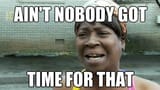 aint-nobody-got-time-for-that-quote-1