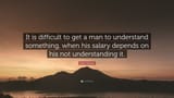 4701713-Upton-Sinclair-Quote-It-is-difficult-to-get-a-man-to-understand