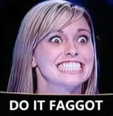 Do it faggot