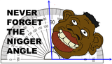 Nigger Angle