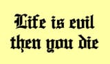 Life Is Evil