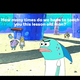 old-man-how-many-times-do-we-have-to-teach-you