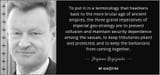 Zbigniew Brzezinski - To put it in a terminology that hearkens age of ancient empires. Three grand imperatives of imperial geostrategoy maintain security dependence vassals tributaties pliant and protected barbarians