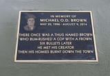 Mike Brown properly memorialized