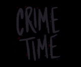 Look what time it is... ITS CRIME TIME!