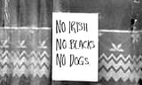 no irish no blacks no dogs