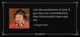 quote-i-am-the-punishment-of-god-if-you-have-not-committed-sins-then-god-wouldn-t-have-sent-genghis-khan-135-98-60 (1)