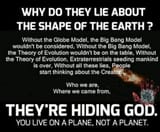 about-the-creator-who-we-are-where-we-came-from-theyre-hiding-god-you-live-on-a-plane-not-a-planet