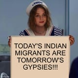 TODAY&#039;S INDIAN MIGRANTS ARE TOMORROW&#039;S GYPSIES