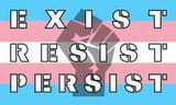 Trans exist resist persist