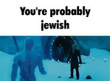 you&#039;re probably jewish