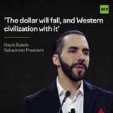 the dollar will fall and western civilization with it Nayib Bukele petrodollar ukraine china russia