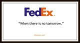 FedEx - When There Is No Tomorrow