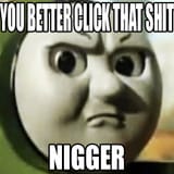 you better click that shit nigger