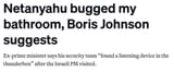Screenshot 2025-07-26 at 02-29-27 Netanyahu bugged my bathroom Boris Johnson suggests – POLITICO