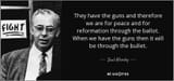 They have the guns and therefore we are for peace and for reformation through the ballot. When we have the guns then it will be through the bullet. ~ Saul Alinsky Quote Quotation Jews Gun Control 2nd Amendment 2A Firearms