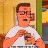 bitches ho mad tell you what