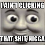 I Aint Clicking That Shit Nigga