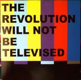 The Revolution Will Not Be Televised