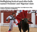 Screenshot 2021-08-20 at 01-07-43 Bullfighting festival axed after bulls named ‘Feminist’ and ‘Nigerian’ slain