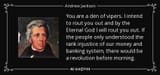 quote-you-are-a-den-of-vipers-i-intend-to-rout-you-out-and-by-the-eternal-god-i-will-rout-andrew-jackson-67-96-57