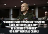 &#039;Ukraine Is Not Winning This War, And The Russian Army Is Getting Stronger&#039; - US Army General Cavoli Quote Quotation