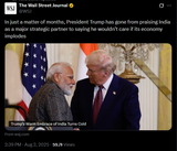 WSJ 02-08-2025 In just a matter of months, President Trump has gone from praising India as a major strategic partner to saying he wouldn’t care if its economy implodes