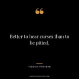 Better-to-hear-curses-than-to-be-pitied.