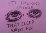it&#039;s the kind of tired