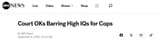 Screenshot 2025-08-02 at 21-48-47 Court OKs Barring High IQs for Cops - ABC News