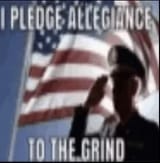 I pledge alliegance to the grind
