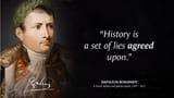 Napoleon History is a set of lies agreed upon