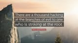 143441-Henry-David-Thoreau-Quote-There-are-a-thousand-hacking-at-the