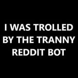 tranny reddit bot